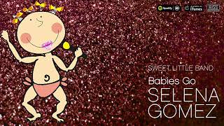 Selena Gomez para bebes. Sweet Little Band. Babies Go Selena Gomez