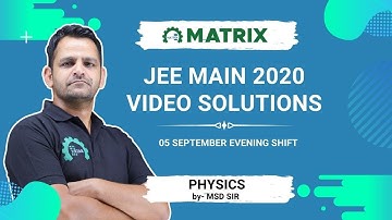 JEE Main 2020 Physics Solution | 5 Sept Shift 2 Evening Paper | By MSD Sir | Matrix JEE