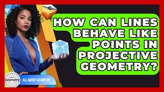 How Can Lines Behave Like Points In Projective Geometry - All About Geometry