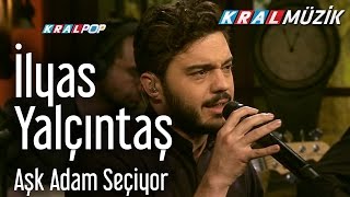 İlyas Yalçıntaş - Aşk Adam Seçiyor (Kral Pop Akustik) Resimi