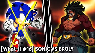 [What-If #16] Sonic VS Broly | Part 4