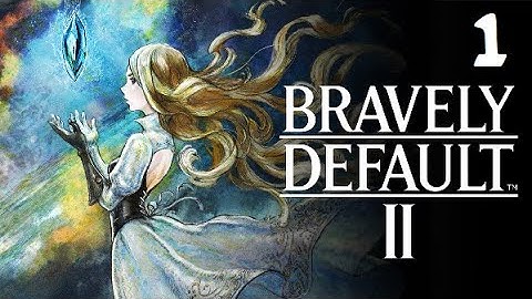 Bravely Default II Demo (Part 1)