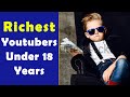 Richest Youtubers Under 18 Who Are Earning Millions