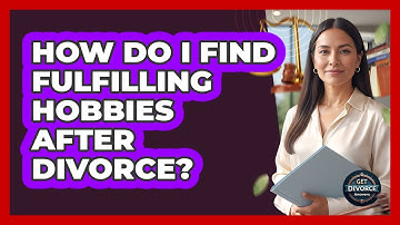 How Do I Find Fulfilling Hobbies After Divorce?