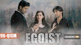 EGOIST ( O'ZBEK SERIALI ) 96-QISM I ЭГОИСТ (ЎЗБЕК СЕРИАЛИ) - 96-ҚИСМ