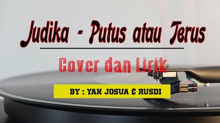 JUDIKA - Putus atau Terus [Lirik   Cover By Yan Josua & Rusdi]