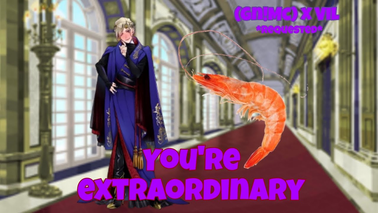 You're Extraordinary // Vil x (GN!Mc) // {900 SUBS!?♡} // *Requested*