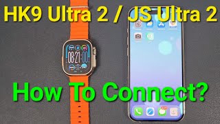 HK9 Ultra 2 / JS Ultra 2 - How To Connect with Phone? Detailed Setup Steps Guide screenshot 5