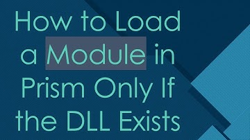 How to Load a Module in Prism Only If the DLL Exists
