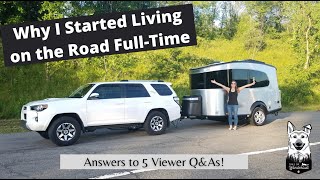 Why I Started Living on the Road FullTime in an Airstream Basecamp  Answers to 5 Viewer Q&As!