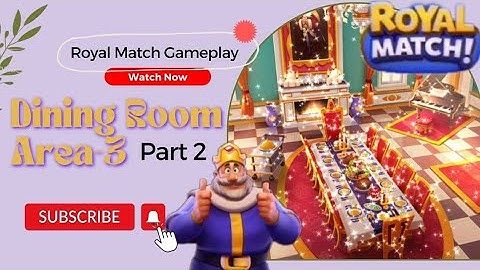 (Part 2)Dining Room - Area - 3 || Royal Match Gameplay Walkthrough (android, iOs)