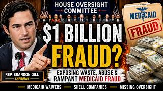 Brandon Gill EXPOSES Medicaid Fraud Scheme | House Oversight Hearing PART 2