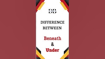 Beneath vs Under – What’s the Difference in 60 Seconds?