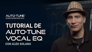 Tutorial De Auto-Tune Vocal EQ | Con la participación de Alex Solano