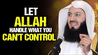 The Power of Not Reacting Let Allah Handle What You Can't Control | Mufti Menk