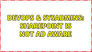 Famous DevOps & SysAdmins: SharePoint is not AD aware (2 Solutions!!) Wealth