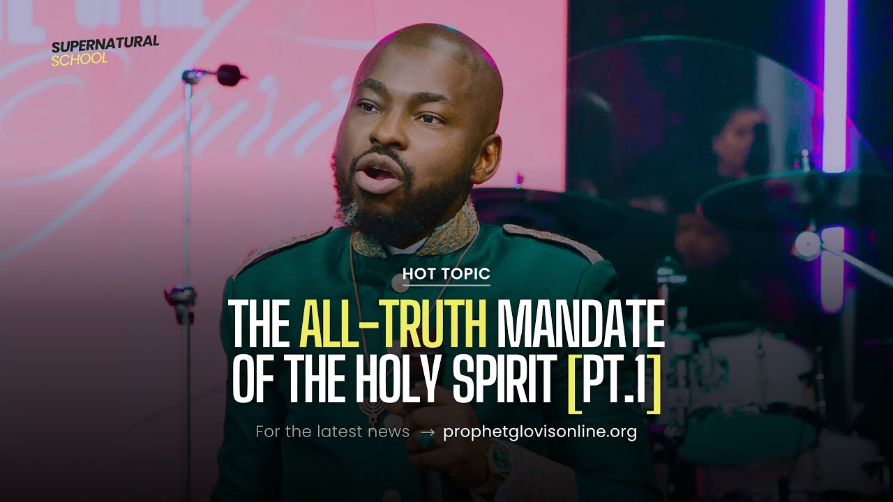 THE ALL-TRUTH MANDATE OF THE HOLY SPIRIT [Part 1] // SUPERNATURAL SCHOOL // WITH PROPHET GLOVIS