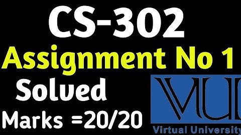 CS-302 Assignment No 1 | Solved Assignment VU | VU 2023 | Vu solved Exercises|