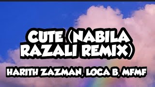 Cute (Nabila Razali Remix) - (Lirik) Harith Zazman, Loca B, MFMF | Ost Kebaya Kasut Kanvas