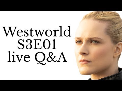 Westworld S3E01 Q&A livestream - Westworld S3E01 Q&A livestream