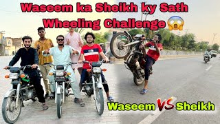Waseem and Sheikh's Wheeling Challenge 😲 || Sheikh ..........gya