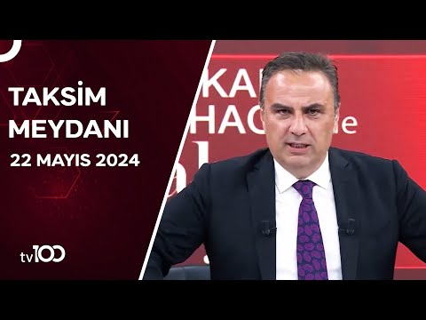 Gürkan Hacır ile Taksim Meydanı | 22 Mayıs 2024