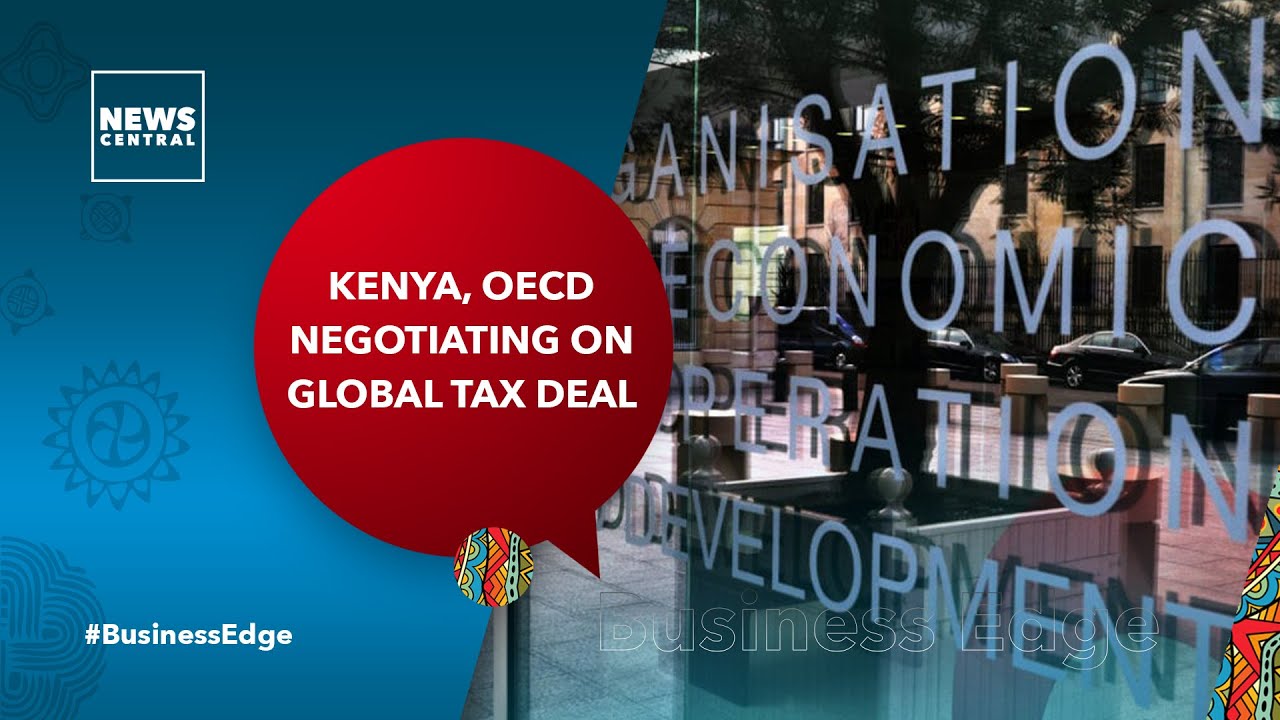Kenya, OECD Negotiating On Global Tax Deal - YouTube