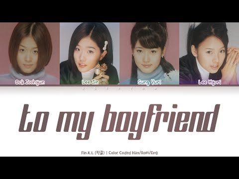   Fin K L 핑클 To My Boyfriend 내 남자 친구에게 Color Coded Lyrics Han Rom Eng