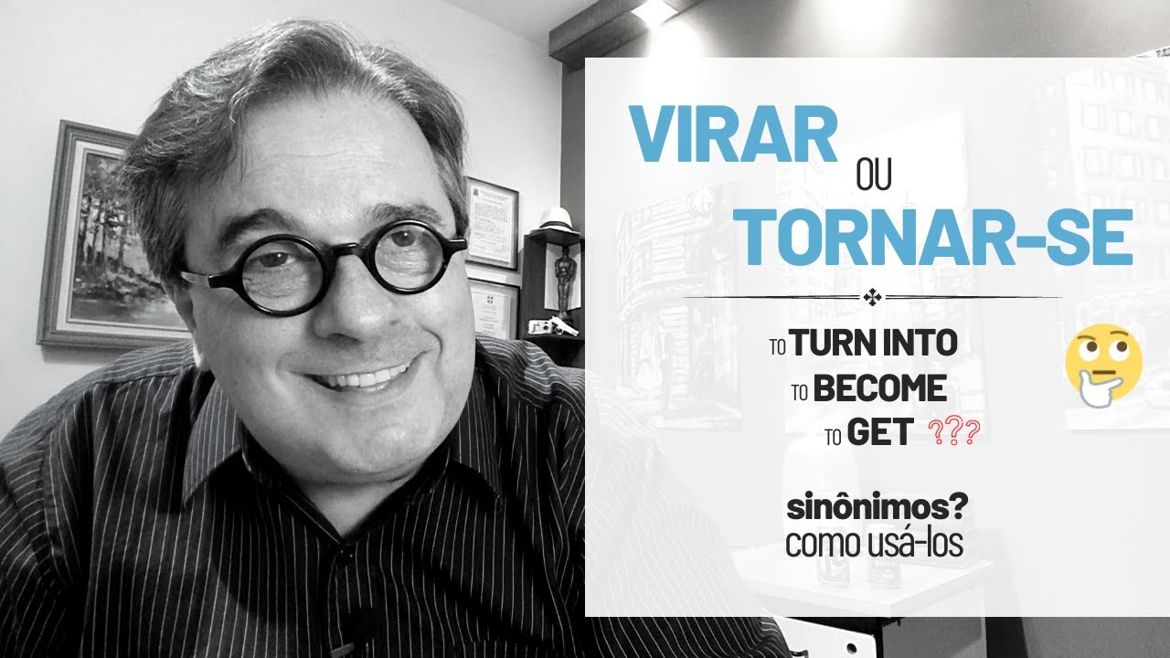 Virar ou Tornar-se? E o GET? Será que são todos sinônimos? - YouTube