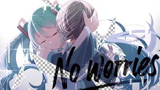 No worries feat. 初音ミク - 夜篠ケンジ