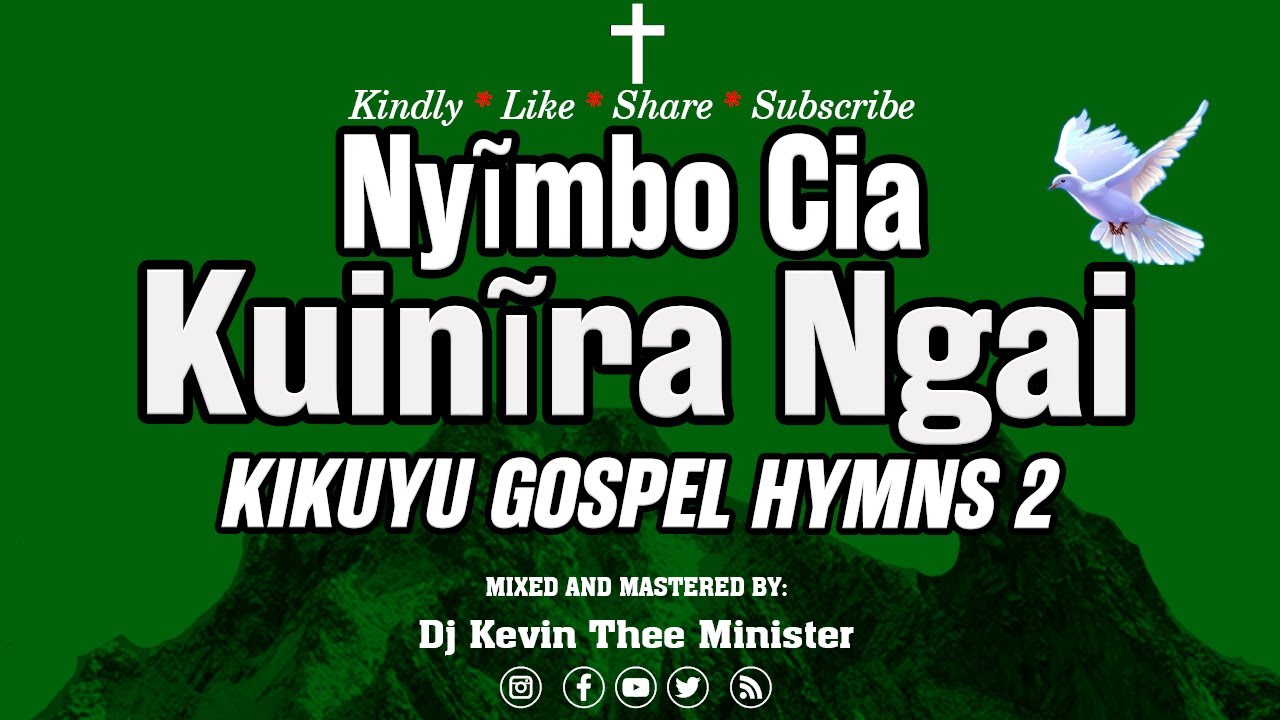 Kikuyu Gospel Hymns mix 2 Nyimbo Cia Kuinira Ngai  Dj Kevin Thee Minister