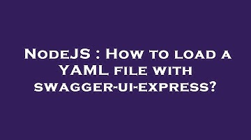 NodeJS : How to load a YAML file with swagger-ui-express?