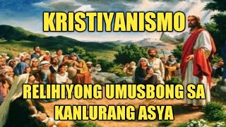 KRISTIYANISMO | Relihiyon Na Nagmula Sa Kanlurang Asya KRISTIYANISMO | Relihiyon Na Nagmula Sa Kanlurang Asya