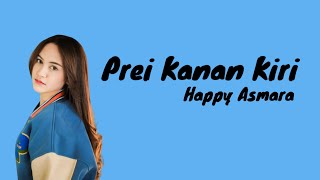 Happy Asmara - Prei Kanan Kiri || Yen wes tresno maju lurus prei kanan kiri|| (lyrics)