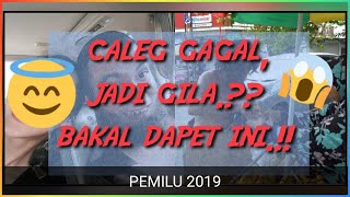 Caleg GAGAL, jadi GILA.? BAKAL DAPET INI.!! (PEMILU 2019) Caleg GAGAL, jadi GILA.? BAKAL DAPET INI.!! (PEMILU 2019)