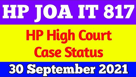HP JOA IT 817 HP High Court Case Status | 30 September 2021 | HPSSSB JOA IT Post Code 817