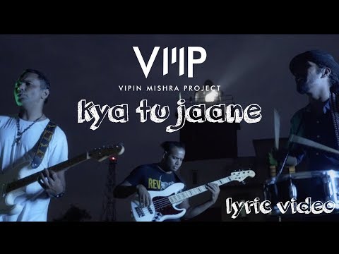 Kya Tu Jaane | Lyric Video | Vipin Mishra Project