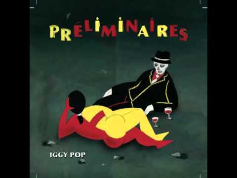 Iggy Pop - Préliminaires - Full Album - [2009]