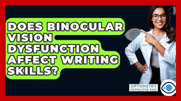 Does Binocular Vision Dysfunction Affect Writing Skills? - Optometry Knowledge Base