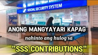 ✅SSS CONTRIBUTIONS NAHINTO ANG HULOG, ANONG MANGYAYARI?