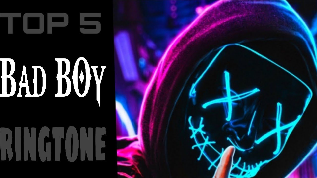 TOP FIVE BAD BOY RINGTONES BEST BAD BOY RINGTONE Bad boy ringtone