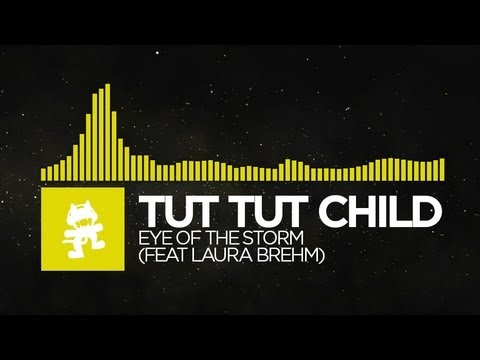 [Electro] - Tut Tut Child - Eye of the Storm (feat. Laura Brehm) [Monstercat EP Release]