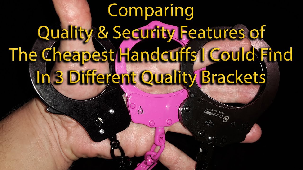 Comparing Quality & Security of The cheapest handcuffs In 3 Quality Brackets