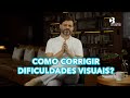 Como corrigir dificuldades visuais  clnica balestro