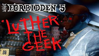The Forbidden 5 - &quot;Luther The Geek&quot; (2007)