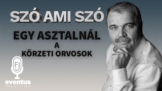 Szó ami szó- Egy asztalnál a körzeti orvosok-3. adás/összességében 144.adás/