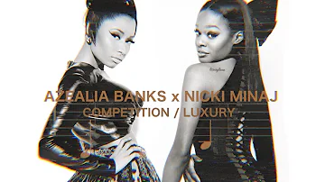 Azealia Banks (feat. Nicki Minaj) - Competition/Luxury