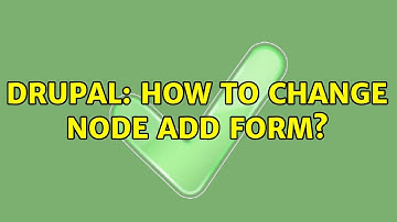 Drupal: How to change node add form? (2 Solutions!!)