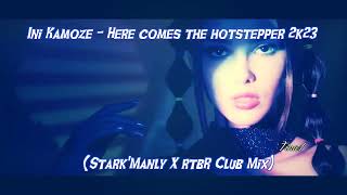 ⭐Ini Kamoze - Here comes the hotstepper 2k23 (Stark'Manly X rtbR Club Mix)⭐