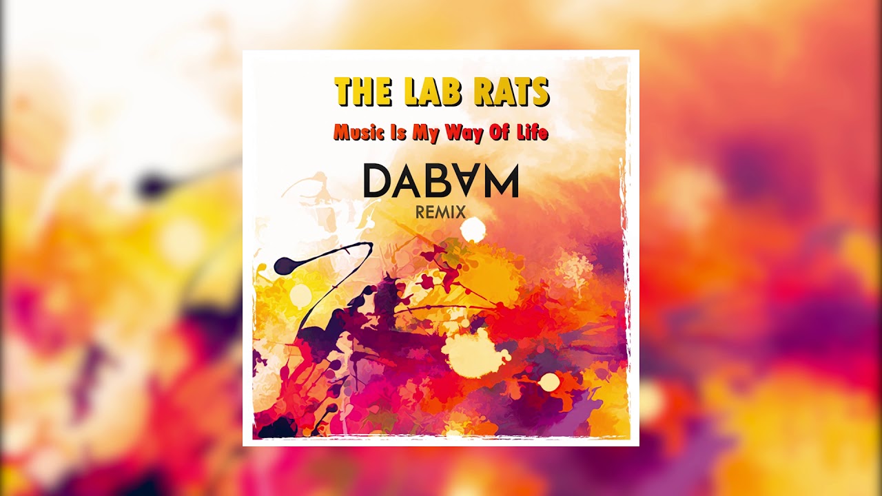 The Lab Rats - Music Is My Way Of Life (DaBaM Remix) - YouTube